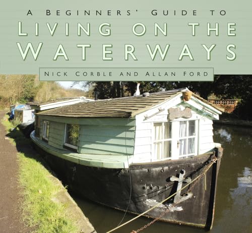 A Beginners' Guide to Living on the Waterways: Towpath Guide A Beginners' Guide to Living on the Waterways: Towpath Guide von History Press
