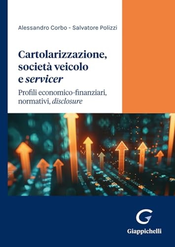 Cartolarizzazione, società veicolo e servicer. Profili economico-finanziari, normativi, «disclosure» Cartolarizzazione, società veicolo e servicer. Profili economico-finanziari, normativi, «disclosure» von Giappichelli