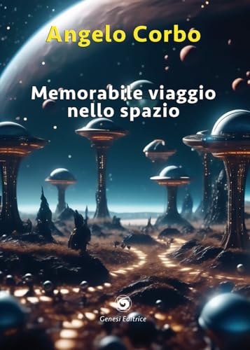 Memorabile viaggio nello spazio (Le scommesse) von Genesi Editrice