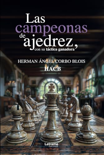 Las campeonas de ajedrez, con su táctica ganadora (No ficción, Band 1) von Letrame