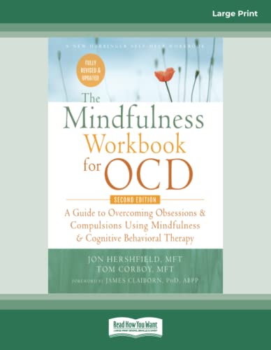 The Mindfulness Workbook for OCD: A Guide to Overcoming Obsessions and Compulsions Using Mindfulness and Cognitive Behavioral Therapy