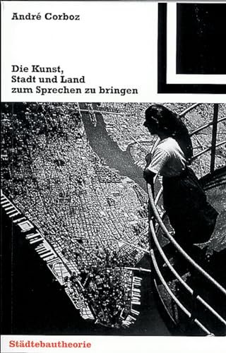 Die Kunst, Stadt und Land zum Sprechen zu bringen (Bauwelt Fundamente, 123)