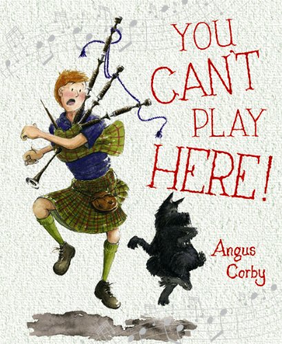 You Can't Play Here!: A Scottish Bagpipe Story (Picture Kelpies)