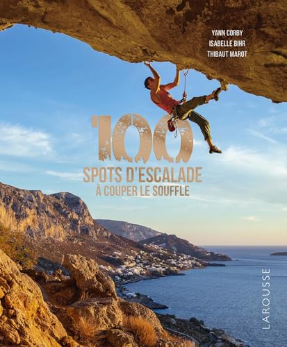 100 spots d'escalade à couper le souffle von LAROUSSE