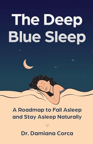 The Deep Blue Sleep: A Roadmap to Fall Asleep and Stay Asleep Naturally von Lindesa