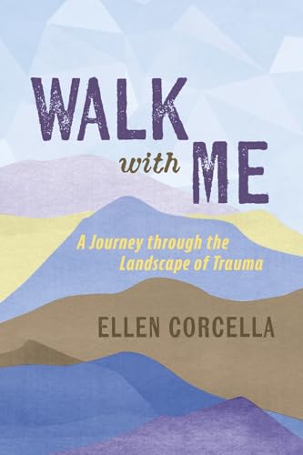 Walk With Me: A Journey Through the Landscape of Trauma Walk With Me: A Journey Through the Landscape of Trauma von Bookbaby