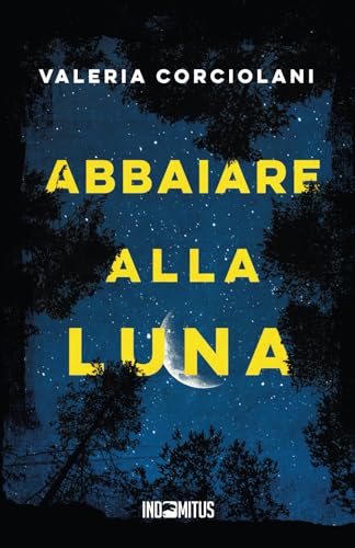Abbaiare alla luna Abbaiare alla luna von Indomitus Publishing