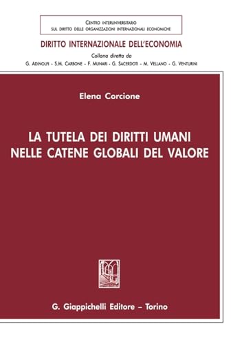 LA tutela dei diritti umani nelle catene globali del valore (Diritto internazionale dell'economia) von Giappichelli