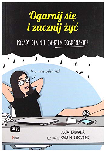 Ogarnij sie i zacznij zyc: Porady dla nie całkiem doskonałych
