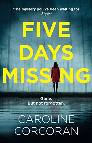 Five Days Missing: The addictive and gripping psychological thriller with a shocking twist