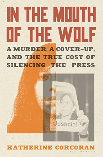 In the Mouth of the Wolf: A Murder, a Cover-up, and the True Cost of Silencing the Press In the Mouth of the Wolf: A Murder, a Cover-up, and the True Cost of Silencing the Press