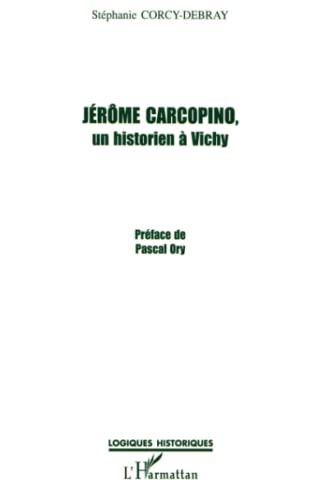 JÉRÔME CARCOPINO, UN HISTORIEN À VICHY von L'HARMATTAN