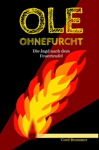 Ole Ohnefurcht: Die Jagd nach dem Feuerteufel