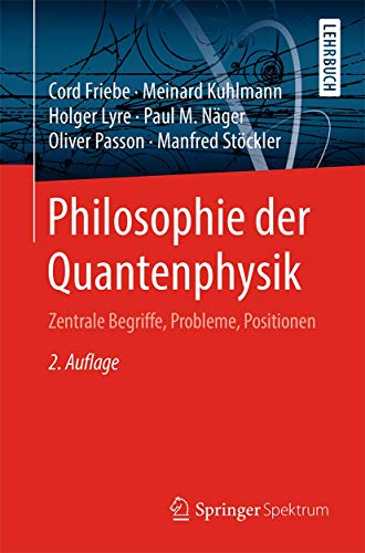 Philosophie der Quantenphysik: Zentrale Begriffe, Probleme, Positionen