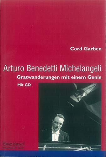 Arturo Bendedetti Michelangelie: Gratwanderungen mit einem Genie
