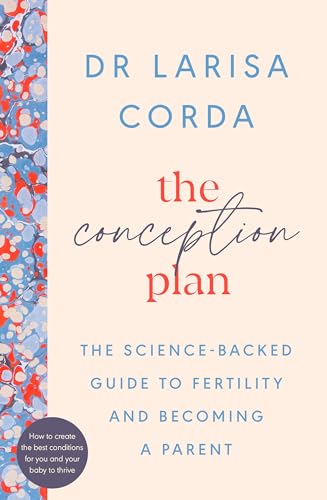 The Conception Plan: The science-backed guide to fertility and becoming a parent
