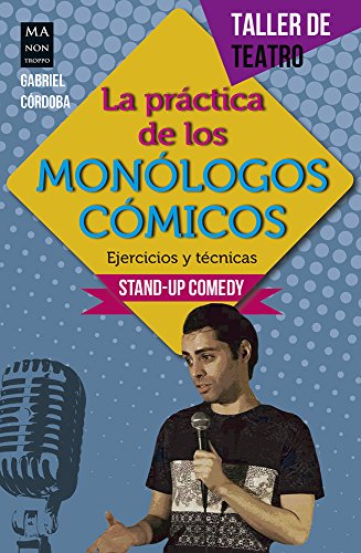 La Práctica de Los Monólogos Cómicos (Taller De Teatro/ Theater Workshop) von Ma Non Troppo
