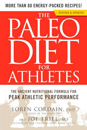 The Paleo Diet for Athletes: The Ancient Nutritional Formula for Peak Athletic Performance The Paleo Diet for Athletes: The Ancient Nutritional Formula for Peak Athletic Performance
