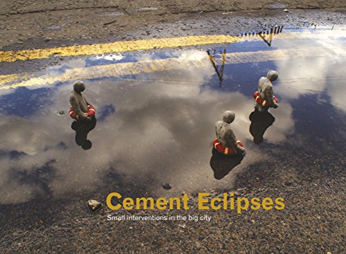Cement Eclipses: Small Interventions in the Big City von Carpet Bombing Culture