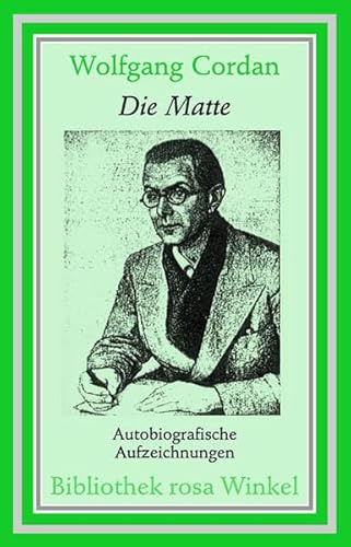 Die Matte: Autobiografische Aufzeichnungen: Autobiografische Aufzeichnungen. Hrsg. u. Nachw. v. Manfred Herzer. Im Anhang: 'Tage mit Antonio' (Bibliothek rosa Winkel)