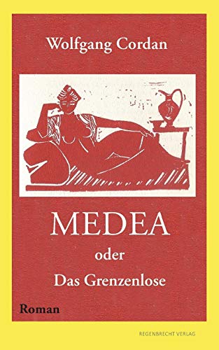 Medea: oder Das Grenzenlose von Regenbrecht Verlag