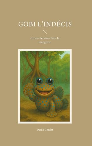 Gobi l'indécis: Grosse déprime dans la mangrove von BoD – Books on Demand – Frankreich
