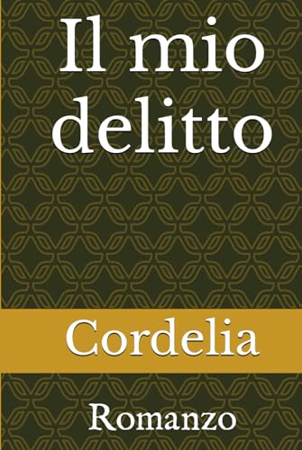 Il mio delitto: Romanzo von Independently published