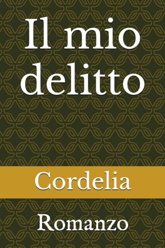 Il mio delitto: Romanzo von Independently published
