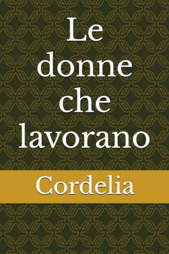 Le donne che lavorano von Independently published