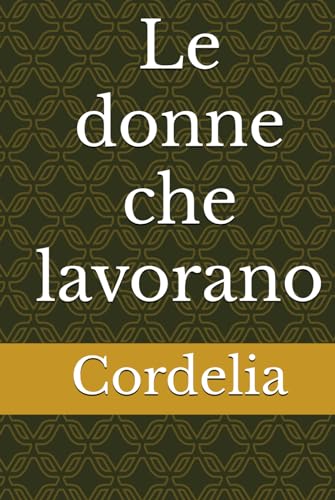 Le donne che lavorano von Independently published