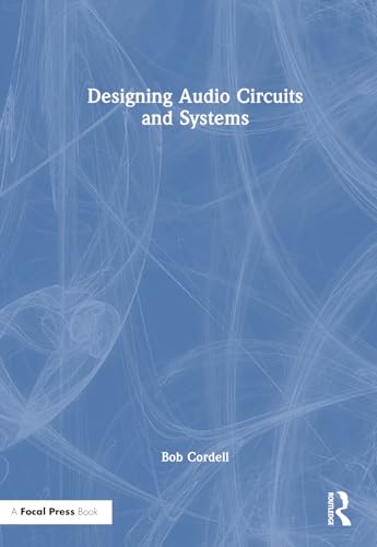 Designing Audio Circuits and Systems von Focal Press