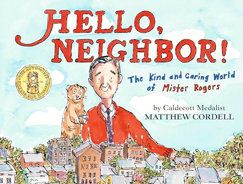 Hello, Neighbor!: The Kind and Caring World of Mister Rogers