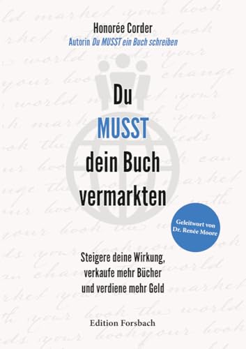 Du MUSST dein Buch vermarkten: Steigere deine Wirkung, verkaufe mehr Bücher und verdiene mehr Geld von Edition Forsbach