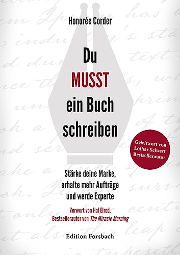 Du MUSST ein Buch schreiben: Stärke deine Marke, erhalte mehr Aufträge und werde Experte von Edition Forsbach