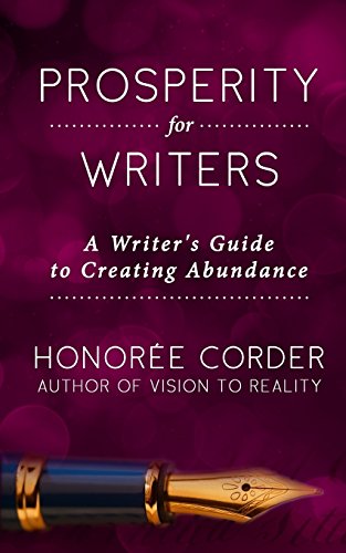 Prosperity for Writers: A Writer's Guide to Creating Abundance (The Prosperous Writer, Band 1) von Honoree Enterprises Publishing, LLC