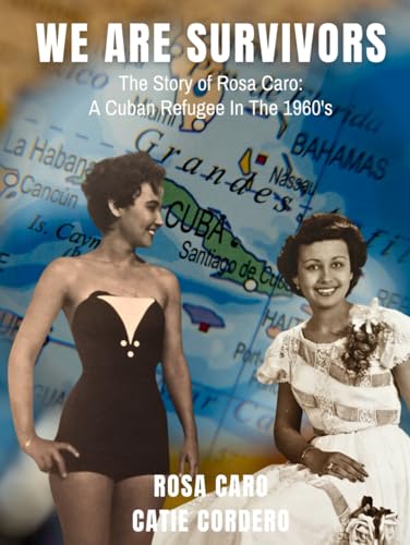 We Are Survivors: The Story of Rosa Caro: A Cuban Refugee in the 1960's We Are Survivors: The Story of Rosa Caro: A Cuban Refugee in the 1960's von Barnes & Noble Press