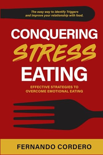 Conquering Stress Eating: Effective strategies to overcome emotional eating