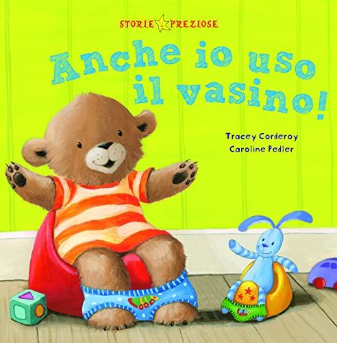 Anche io uso il vasino! Ediz. a colori (Storie preziose)
