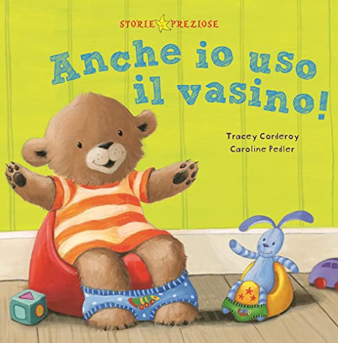 Anche io uso il vasino! Ediz. a colori (Storie preziose)