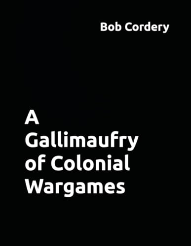 A Gallimaufry of Colonial Wargames von Independently published