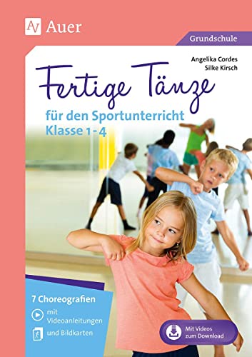 Fertige Tänze für den Sportunterricht Klasse 1-4: 7 Choreografien mit Videoanleitungen und Bildkarten von Auer Verlag i.d.AAP LW