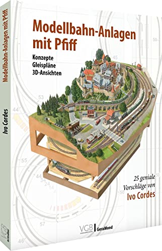 Modelleisenbahn – Modellbahnanlagen mit Pfiff: 25 geniale Vorschläge von Ivo Cordes. Konzepte, Gleispläne, 3D-Ansichten. Modelleisenbahn – Modellbahnanlagen mit Pfiff: 25 geniale Vorschläge von Ivo Cordes. Konzepte, Gleispläne, 3D-Ansichten.