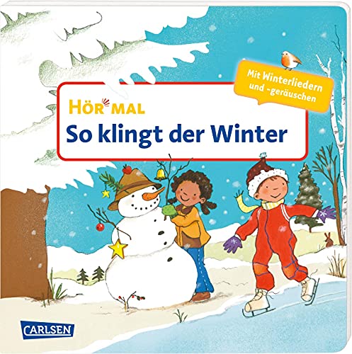Hör mal (Soundbuch): So klingt der Winter: Zum Hören, Schauen und Mitmachen ab 2 Jahren. Mit stimmungsvollen Liedern und Klängen für die kalte Jahreszeit