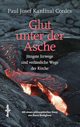 Glut unter der Asche: Jüngste Irrwege und verlässliche Wege der Kirche