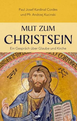Mut zum Christsein: Ein Gespräch über Glaube und Kirche von Fe-Medienverlags GmbH