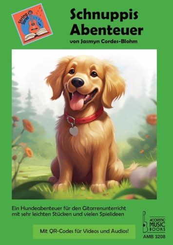 Schnuppis Abenteuer.: Ein Hundeabenteuer für den Gitarrenunterricht mit sehr leichten Stücken und vielen Spielideen. Mit QR-Codes für Videos und Audios! Schnuppis Abenteuer.: Ein Hundeabenteuer für den Gitarrenunterricht mit sehr leichten Stücken und vielen Spielideen. Mit QR-Codes für Videos und Audios! von Acoustic Music Books