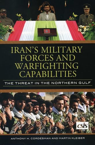 Iran's Military Forces and Warfighting Capabilities: The Threat in the Northern Gulf (Significant Issues)
