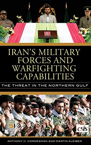 Iran's Military Forces and Warfighting Capabilities: The Threat in the Northern Gulf (Praeger Security International) von Praeger