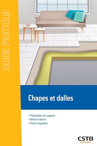 Chapes et dalles: Préparation du support, mise en oeuvre, points singuliers von CSTB
