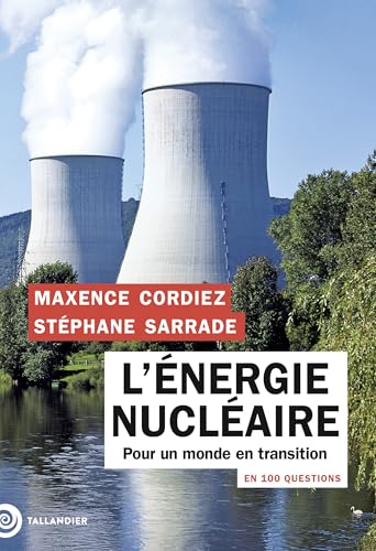 L'énergie nucléaire en 100 questions: Pour un monde en transition von TALLANDIER